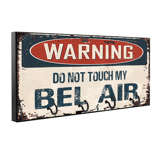 KH-778 Key Hanger - Warning Do Not Touch My Bel Air