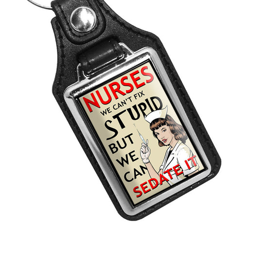 KR-3221 Key Ring - Nurses Can't Fix Stupid , They Can Sedate It