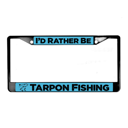 LPF-022 License Plate Frame - Fishing I'd Rather Be Tarpon Fishing