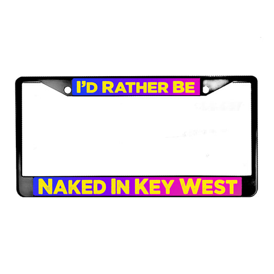 LPF-043 License Plate Frame - Key West I'd Rather Be Naked In Key West
