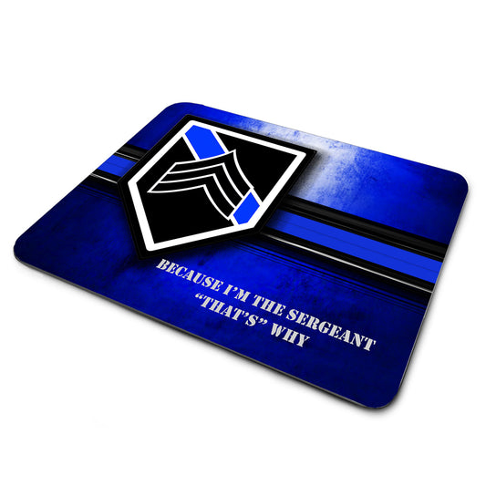 MP-008 Mouse Pad - Law Enforcement Because I'm The Sergeant
