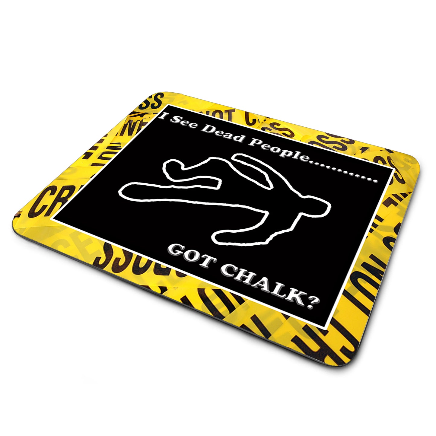 MP-021 Mouse Pad - Law Enforcement Crime Scene I See Dead People
