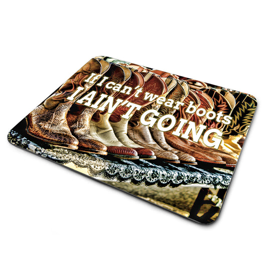 MP-323 Mouse Pad By Ron Williams If I Can't Wear Boots I Ain't Going