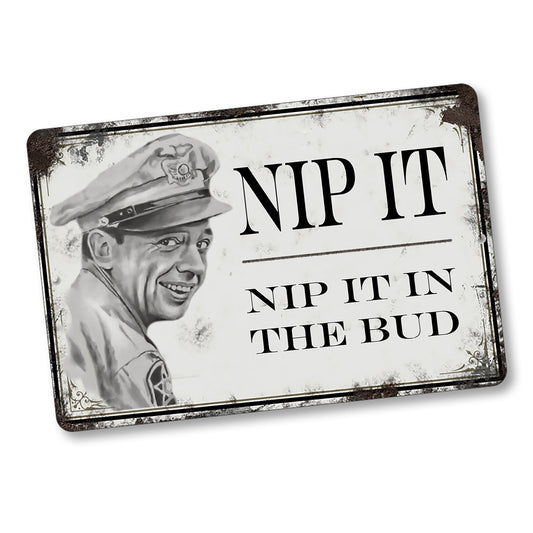 SI-128-841 8x12 Aluminum Sign - Mayberry Barney Fife Nip It In The Bud