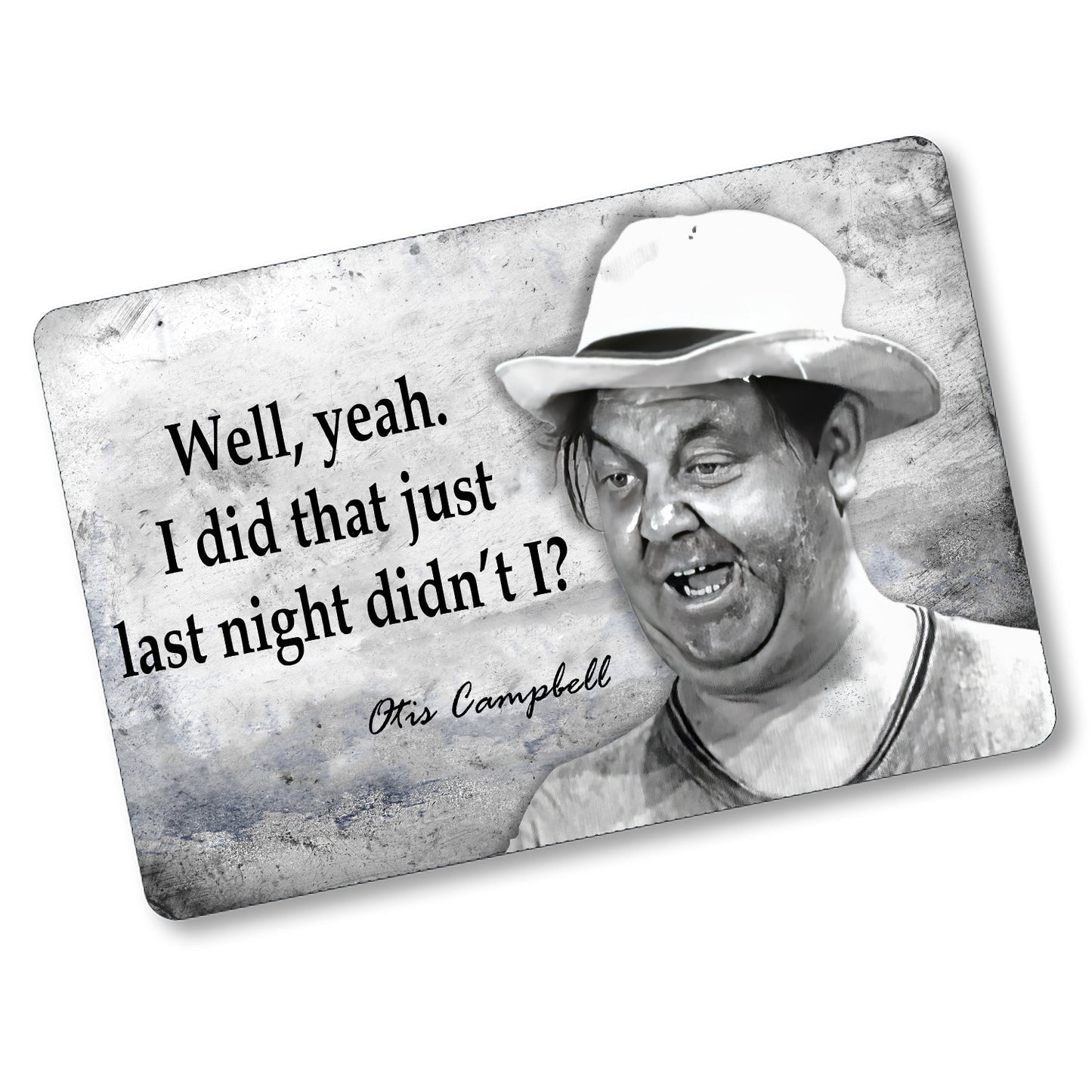 SI-128-853 8x12 Aluminum Sign - Mayberry Otis I Did That Last Night