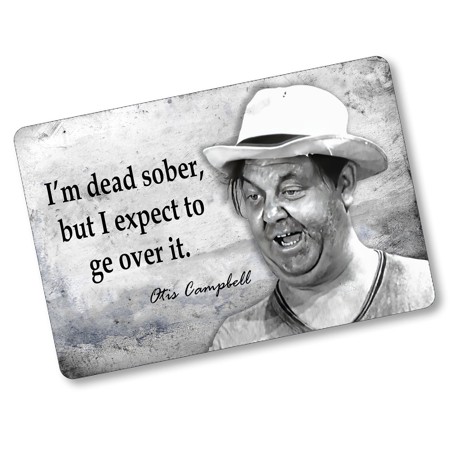 SI-128-854 8x12 Aluminum Sign - Mayberry Otis I'm Dead Sober