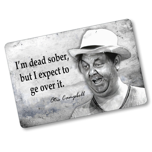 SI-128-854 8x12 Aluminum Sign - Mayberry Otis I'm Dead Sober