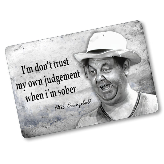 SI-128-855 8x12 Aluminum Sign - Mayberry Otis I Don't Trust My Own Judgement