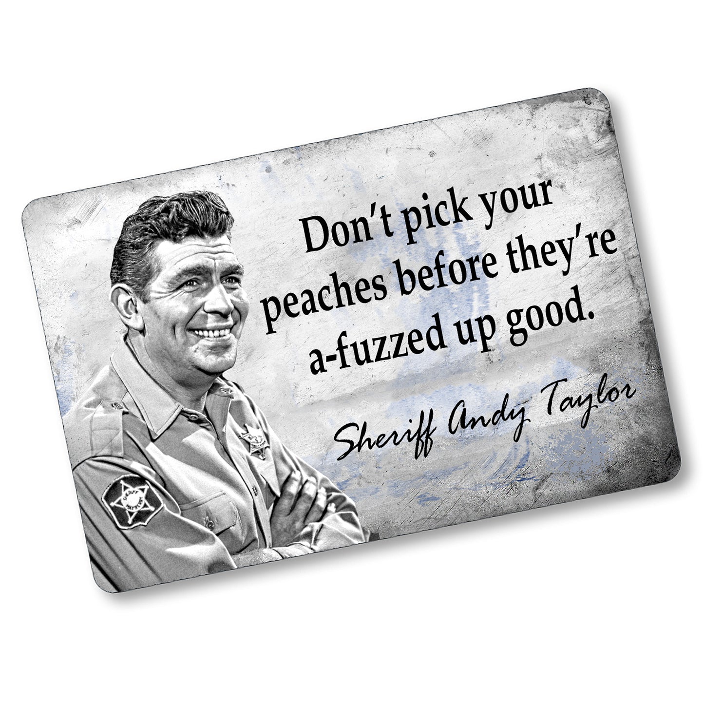 SI-128-856 8x12 Aluminum Sign - Mayberry Sheriff Andy Don't Pick Your Peaches