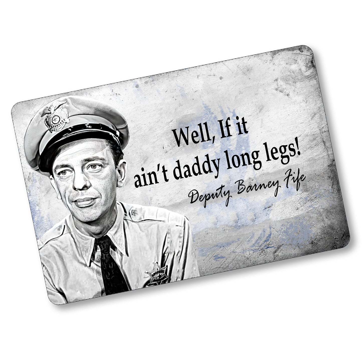 SI-128-862 8x12 Aluminum Sign - Mayberry Deputy Fife Well If It Ain't Grandaddy Long Legs