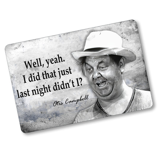 SI-128-853 8x12 Aluminum Sign - Mayberry Otis I Did That Last Night