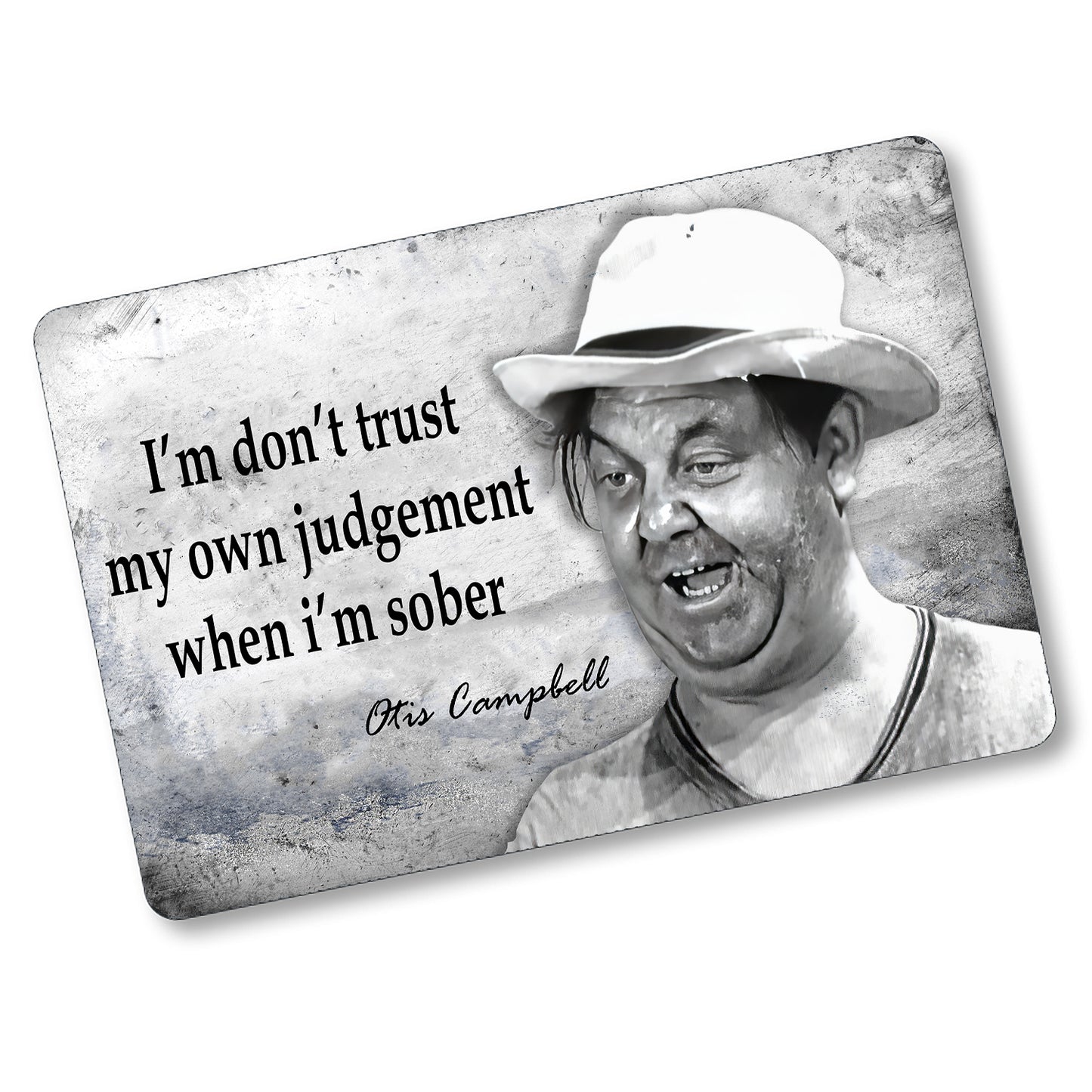 SI-128-855 8x12 Aluminum Sign - Mayberry Otis I Don't Trust My Own Judgement