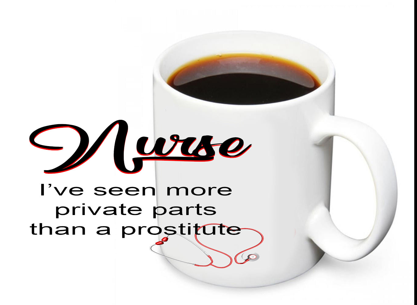 Coffee Mug - Nurse I've Seen More Private Parts Than A Prostitute