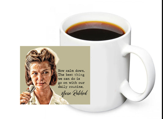 Coffee Mug - Nurse Ratched Now Calm Down