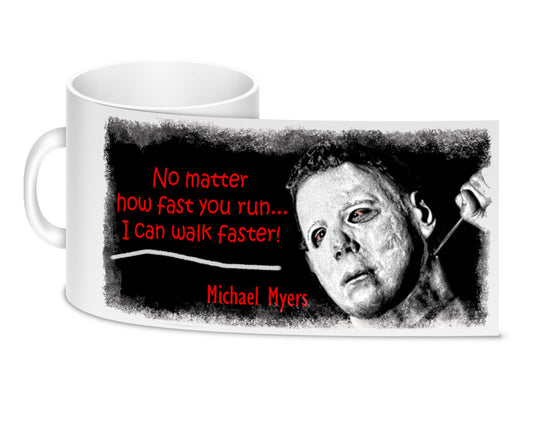 Coffee Mug - Michael Myers No Matter How Fast You Run