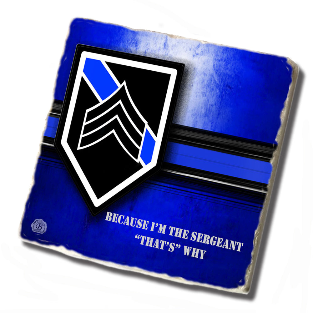 Tile Coaster - Thin Blue Line Because I'm The Sergeant That's Why