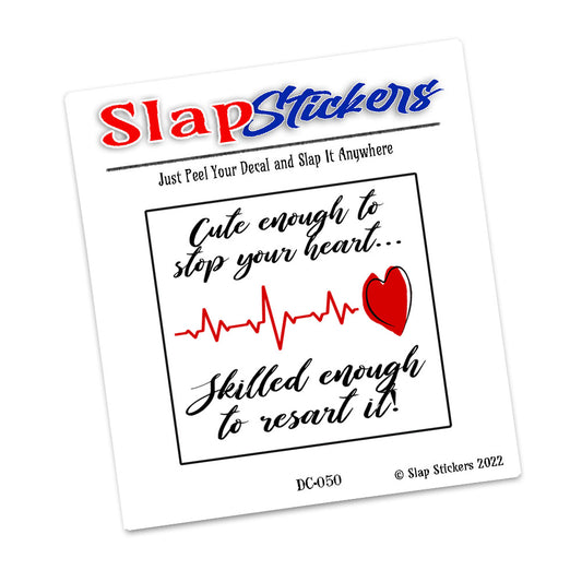 Decal - Nurse Cute Enough To Stop Your Heart Skilled Enough To Restart It