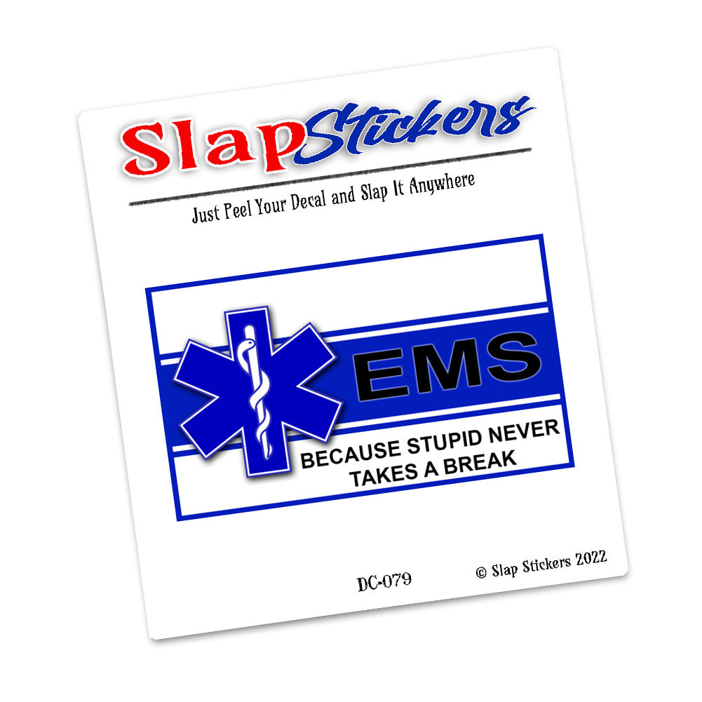 Decal - EMS Because Stupid Never Takes A Break