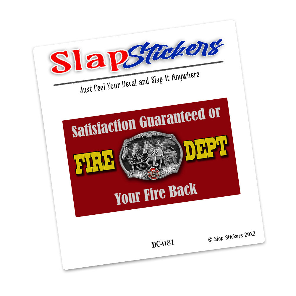 Decal - Firefighters Satisfaction Guaranteed or Your Fire Back