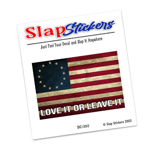 Decal - Betsy Ross Love It or Leave It Patriotic Old Glory American Flag