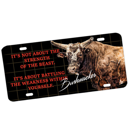 License Plate - Bushwacker Bull It's Not About the Strength