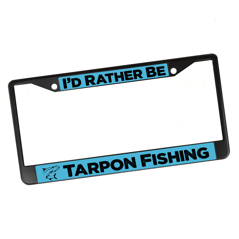 License Plate Frame - I'd Rather Be Tarpon Fishing