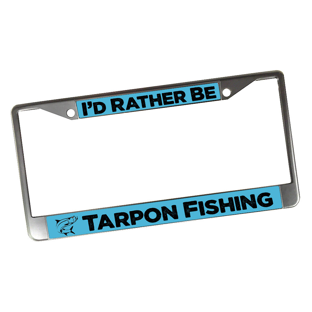 License Plate Frame - I'd Rather Be Tarpon Fishing