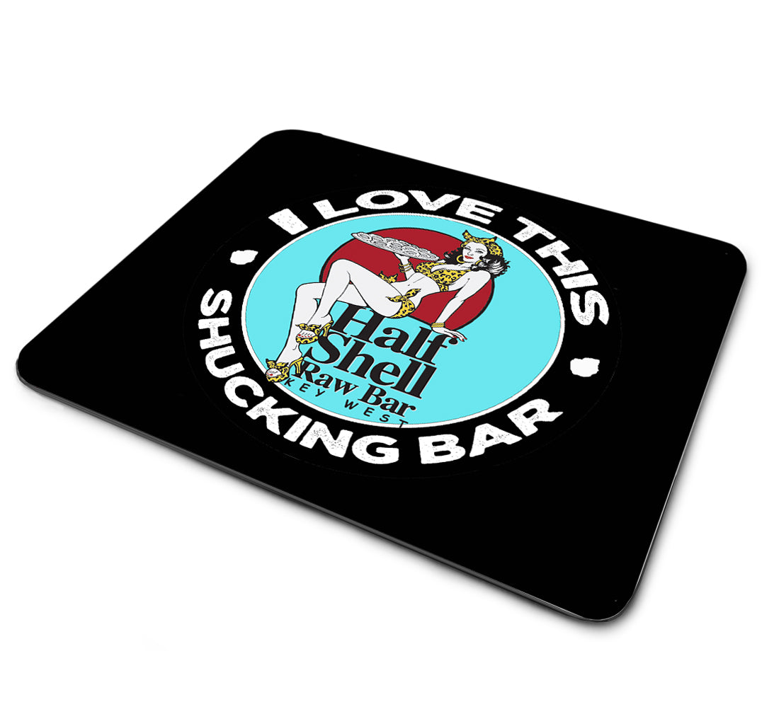 Mouse Pad - Half Shell Raw Bar I Love This Shucking Bar