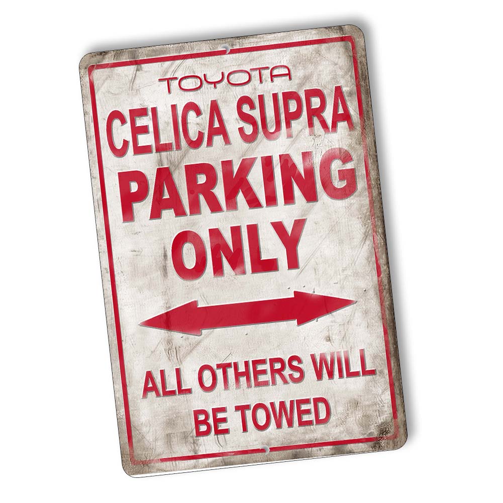 Parking Sign 8x12 - Toyota Celica Supra Parking Only All Others Will Be Towed