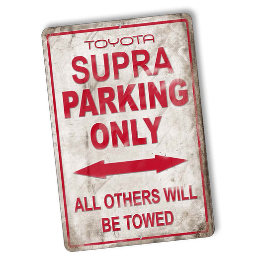 Parking Sign 8x12 - Toyota Supra Parking Only All Others Will Be Towed