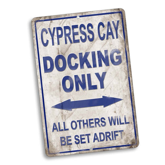 Docking Sign 8x12 - Cypress Cay Docking Only All Others Will Be Set Adrift