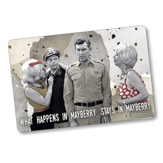 What Happens in Mayberry Stays in Mayberry Fun Girls 8x12 Sign