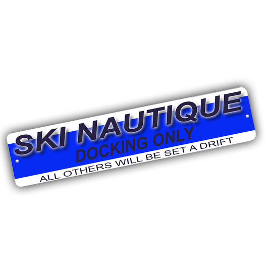 Street Sign 4x18 - Ski Nautique Docking Only All Others Will Be Set Adrift