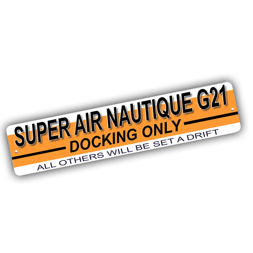 Street Sign 4x18 - Super Air Nautique G21 Docking Only All Others Will Be Set Adrift