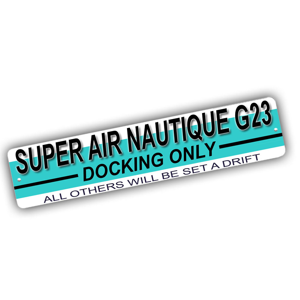 Street Sign 4x18 - Super Air Nautique G23 Docking Only All Others Will Be Set Adrift