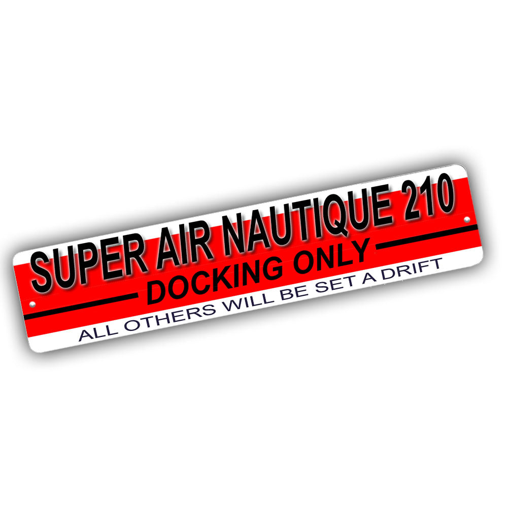 Street Sign 4x18 - Super Air Nautique 210 Docking Only All Others Will Be Set Adrift