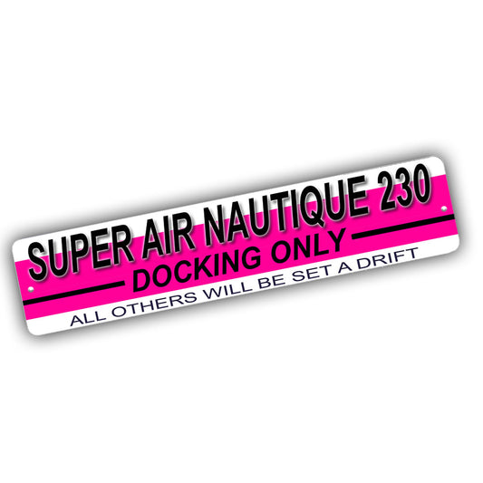 Street Sign 4x18 - Super Air Nautique 230 Docking Only All Others Will Be Set Adrift