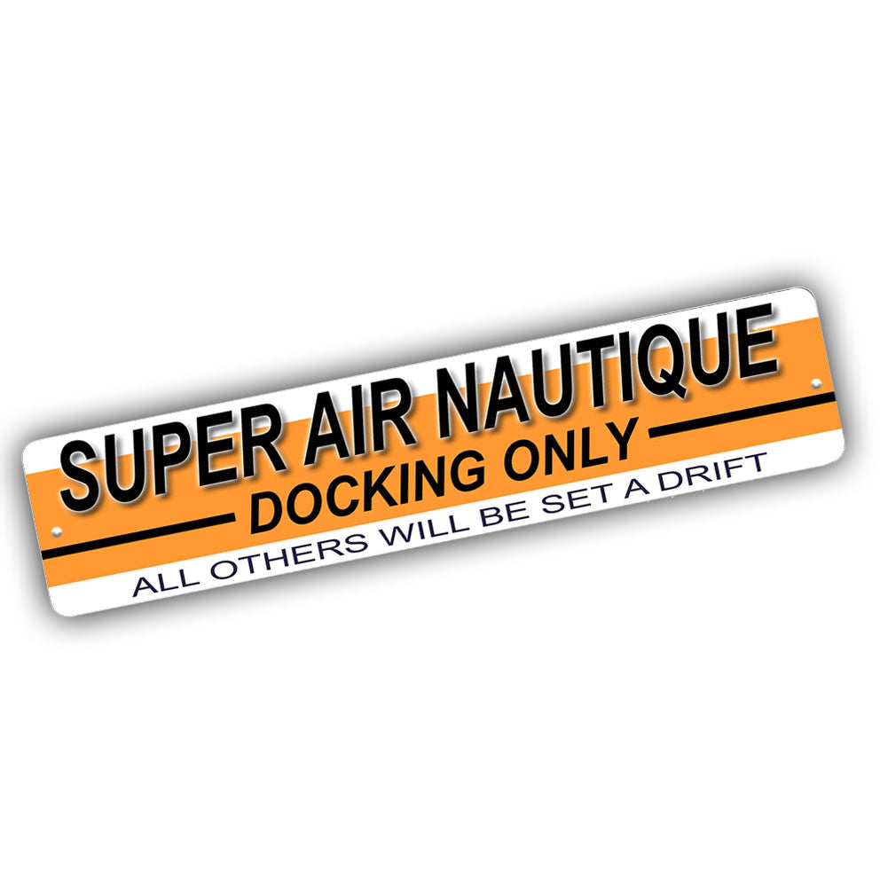 Street Sign 4x18 - Super Air Nautique Docking Only All Others Will Be Set Adrift