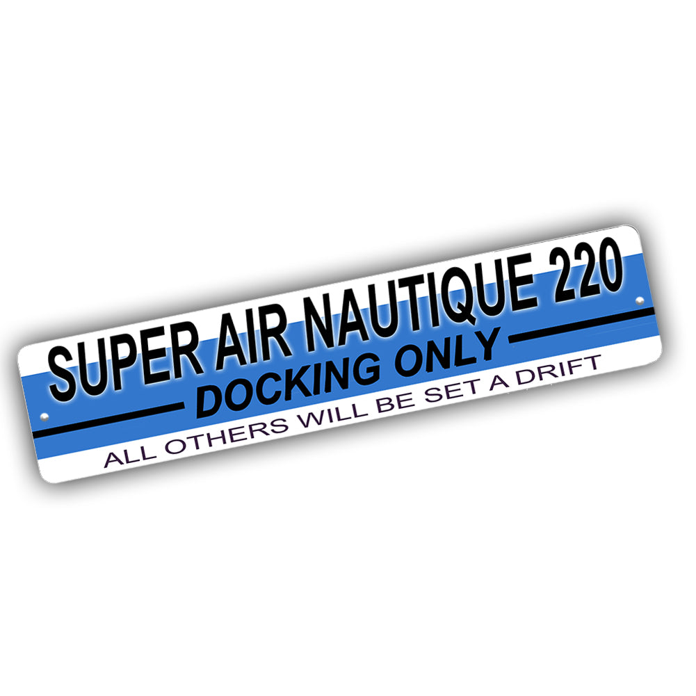 Street Sign 4x18 - Super Air Nautique 220 Docking Only All Others Will Be Set Adrift