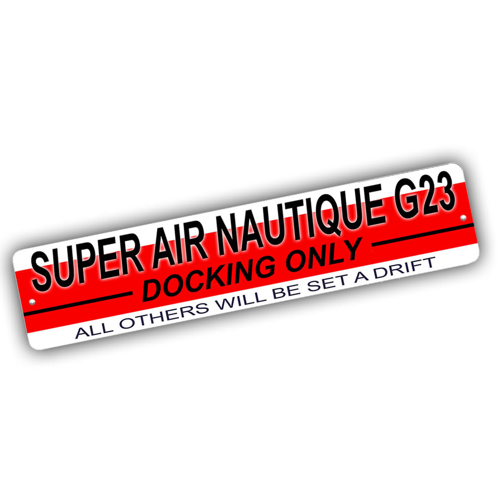 Street Sign 4x18 - Super Air Nautique G23 Docking Only All Others Will Be Set Adrift