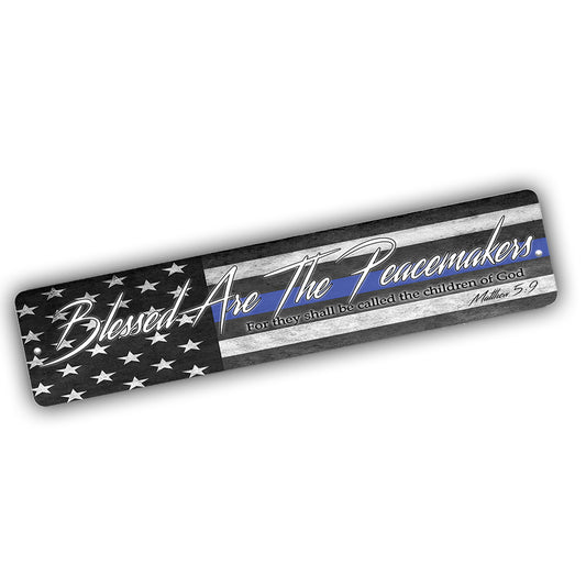 Street Sign 4x18 - Law Enforcement Thin Blue Line Blessed Are The Peacemakers