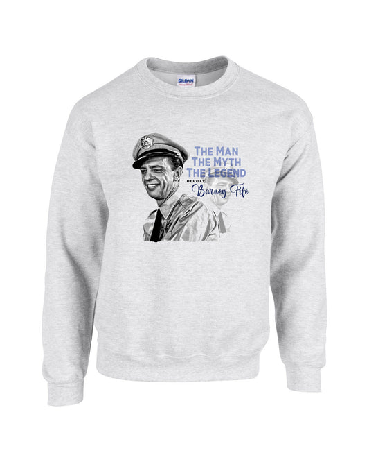 Sweat Shirt - Barney Fife The Man The Myth The Legend